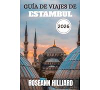 GUÍA DE VIAJES DE ESTAMBUL 2026: “Tesoros ocultos, gastronomía local y consejos esenciales para explorar la ciudad donde Oriente se encuentra con Occidente”