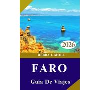 GUÍA DE VIAJES DE FARO 2026: Aventura, delicias culinarias y experiencias inolvidables en el Algarve