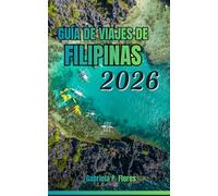 Guía de Viajes de Filipinas 2026: Una guía práctica con planificación esencial, desde playas hasta montañas, principales atracciones, información local y itinerarios flexibles.