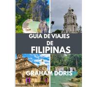 GUÍA DE VIAJES DE FILIPINAS: Un tapiz de tribus, tradiciones y maravillas tropicales