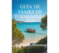 GUÍA DE VIAJES DE FORMENTERA 2026: Descubra las playas, la cultura y el encanto de la isla escondida de España.