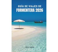 GUÍA DE VIAJES DE FORMENTERA 2026: Explora playas, cultura y joyas ocultas en España
