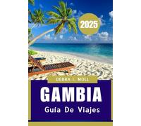 Guía de viajes de Gambia 2025: "Donde la naturaleza, la cultura y la historia se encuentran