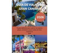 GUÍA DE VIAJES DE GRAN CANARIA 2026: Tu guía definitiva para explorar las mejores playas, aventuras y joyas ocultas de Gran Canaria en 2026