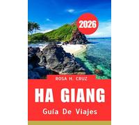 GUÍA DE VIAJES DE HA GIANG 2026: Descubra la frontera norte intacta de Vietnam