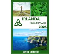 GUÍA DE VIAJES DE IRLANDA 2025: Explora la histórica capital de Irlanda como un auténtico local: atracciones imprescindibles, joyas ocultas, ... de expertos para un viaje inolvidable.