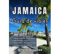 GUÍA DE VIAJES DE JAMAICA 2025: Su viaje por Jamaica: descubra las principales atracciones, alojamientos asequibles y la auténtica vida local, perfecta para cualquier viajero.