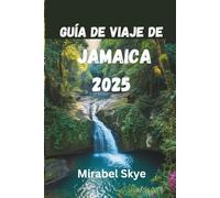 GUÍA DE VIAJES DE JAMAICA 2025: Viajes Reales, Joyas Ocultas Y Secretos Locales Para Una Experiencia Inolvidable