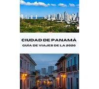 GUÍA DE VIAJES DE LA CIUDAD DE PANAMÁ 2026: Explora el corazón de Panamá. Descubre joyas ocultas, atracciones principales y consejos de expertos para unas vacaciones perfectas en 2026.