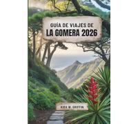GUÍA DE VIAJES DE LA GOMERA 2026: Descubriendo joyas ocultas y maravillas costeras en las Islas Canarias, España