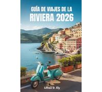 GUÍA DE VIAJES DE LA RIVIERA 2026: Estilo de sol y serenidad en la costa sur de Francia
