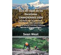 Guía de viajes de las Rocallosas Canadienses 2026: Información sobre los materiales de Planificación de viajes 2026, incluyendo orientación ... y resúmenes regionales de parques nacionales.