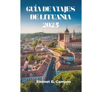 GUÍA DE VIAJES DE LITUANIA 2025: Explora las joyas ocultas y el rico patrimonio de la región del Báltico
