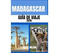 GUÍA DE VIAJES DE MADAGASCAR 2026: Tu compañero de viaje definitivo a Nosy Be y las maravillas de la isla de Madagascar