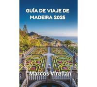 GUÍA DE VIAJES DE MADEIRA 2025: DESCUBRIENDO JOYAS OCULTAS Y TRADICIONES ATEMPORALES MÁS ALLÁ DEL HORIZONTE
