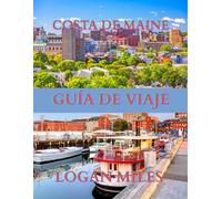 GUÍA DE VIAJES DE MAINE 2025: Un recurso claro y práctico para ayudarle a planificar itinerarios sencillos, evitar trampas para turistas, comprender los costos reales y viajar con confianza.