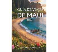 GUÍA DE VIAJES DE MAUI 2026: Aventuras isleñas y tesoros culturales en Estados Unidos