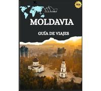 GUÍA DE VIAJES DE MOLDAVIA 2026