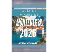 GUÍA DE VIAJES DE MONTENEGRO 2026: " Explora paisajes impresionantes y una rica cultura "