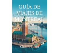 GUÍA DE VIAJES DE MONTREAL 2026: Descubra la belleza de Canadá