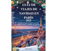 GUÍA DE VIAJES DE NAVIDAD EN PARÍS 2025: Descubra la magia navideña, los mercados festivos, las luces y las delicias de temporada