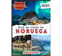 GUÍA DE VIAJES DE NORUEGA 2025: Explora las maravillas nórdicas, la cultura local, joyas ocultas y consejos de viaje para cada estación