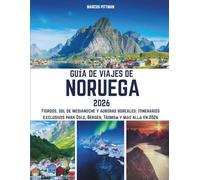 GUÍA DE VIAJES DE NORUEGA 2026 (A TODO COLOR): Fiordos, sol de medianoche y auroras boreales: itinerarios exclusivos para Oslo, Bergen, Tromsø y más allá en 2026