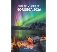 GUÍA DE VIAJES DE NORUEGA 2026: Tu compañero esencial para las maravillas escénicas y las aventuras árticas en Escandinavia