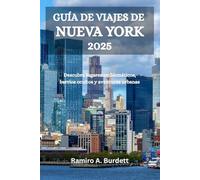 GUÍA DE VIAJES DE NUEVA YORK 2025: Descubra lugares emblemáticos, barrios ocultos y aventuras urbanas