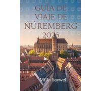 GUÍA DE VIAJES DE NUREMBERG 2026: Explora el encanto histórico y el patrimonio cultural de la joya de Baviera