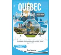 GUÍA DE VIAJES DE QUEBEC 2025/2026: Descubra el corazón del Canadá francés: atracciones principales, mejores restaurantes, secretos locales y joyas ocultas.