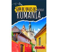 GUÍA DE VIAJES DE RUMANIA 2026: Donde el bosque susurra y las piedras recuerdan