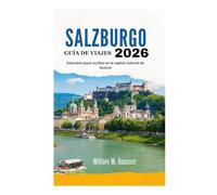 GUÍA DE VIAJES DE SALZBURGO 2026: Descubre joyas ocultas en la capital cultural de Austria