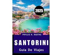 GUÍA DE VIAJES DE SANTORINI 2025: Disfruta de las vistas, honra la cultura, viaja con el corazón”