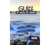 GUÍA DE VIAJES DE SÍDNEY 2026