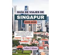 GUÍA DE VIAJES DE SINGAPUR 2025-2026: Consejos esenciales, itinerarios y conocimientos locales para explorar la Ciudad del León con confianza