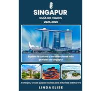 GUÍA DE VIAJES DE SINGAPUR 2025-2026: Explora la histórica capital de Singapur como un local: atracciones imprescindibles, joyas ocultas, gastronomía ... de expertos para un viaje inolvidable.
