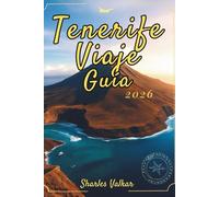 GUÍA DE VIAJES DE TENERIFE 2026: Experimente la magia de los volcanes y las playas