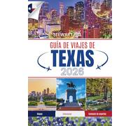 GUÍA DE VIAJES DE TEXAS 2026: La guía esencial de las ciudades, pueblos pequeños y escapadas salvajes del Estado de la Estrella Solitaria