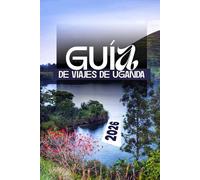 GUÍA DE VIAJES DE UGANDA 2026