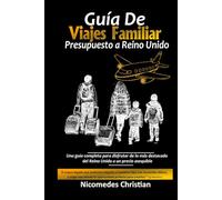 GUÍA DE VIAJES FAMILIAR PRESUPUESTO A REINO UNIDO: Una guía completa para disfrutar de lo más destacado del Reino Unido a un precio asequible