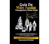 GUÍA DE VIAJES FAMILIAR PRESUPUESTO A REINO UNIDO: Una guía completa para disfrutar de lo más destacado del Reino Unido a un precio asequible