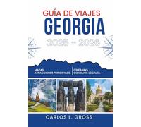 GUÍA DE VIAJES GEORGIA 2025-2026: Donde las montañas zumban y las calles recuerdan