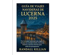 Guía de viajes navideñas de Lucerna 2025: Vive la ciudad vacacional más mágica de Europa con consejos locales, itinerarios festivos y secretos internos para todos los presupuestos