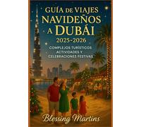GUÍA DE VIAJES NAVIDEÑOS A DUBÁI 2025-2026: COMPLEJOS TURÍSTICOS, ACTIVIDADES Y CELEBRACIONES FESTIVAS
