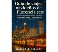 Guía de viajes navideños de Florencia 2025: Los mejores mercados navideños, excursiones de un día a la Toscana y consejos prácticos para una visita mágica en invierno.