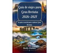 Guia de viajes para Gran Bretana 2026-2027: La guia esencial para explorar Gran Bretana