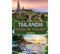 Guía de Viajes Tailandia 2025: Descubre templos dorados, islas paradisíacas y auténticas aventuras en la tierra de las sonrisas