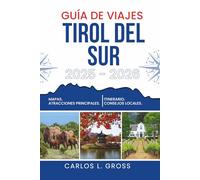GUÍA DE VIAJES TIROL DEL SUR 2025-2026: Donde las fronteras azules y las montañas susurran