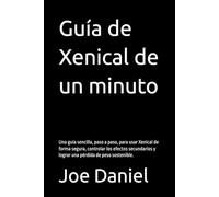 Guía de Xenical de un minuto: Una guía sencilla, paso a paso, para usar Xenical de forma segura, controlar los efectos secundarios y lograr una pérdida de peso sostenible.